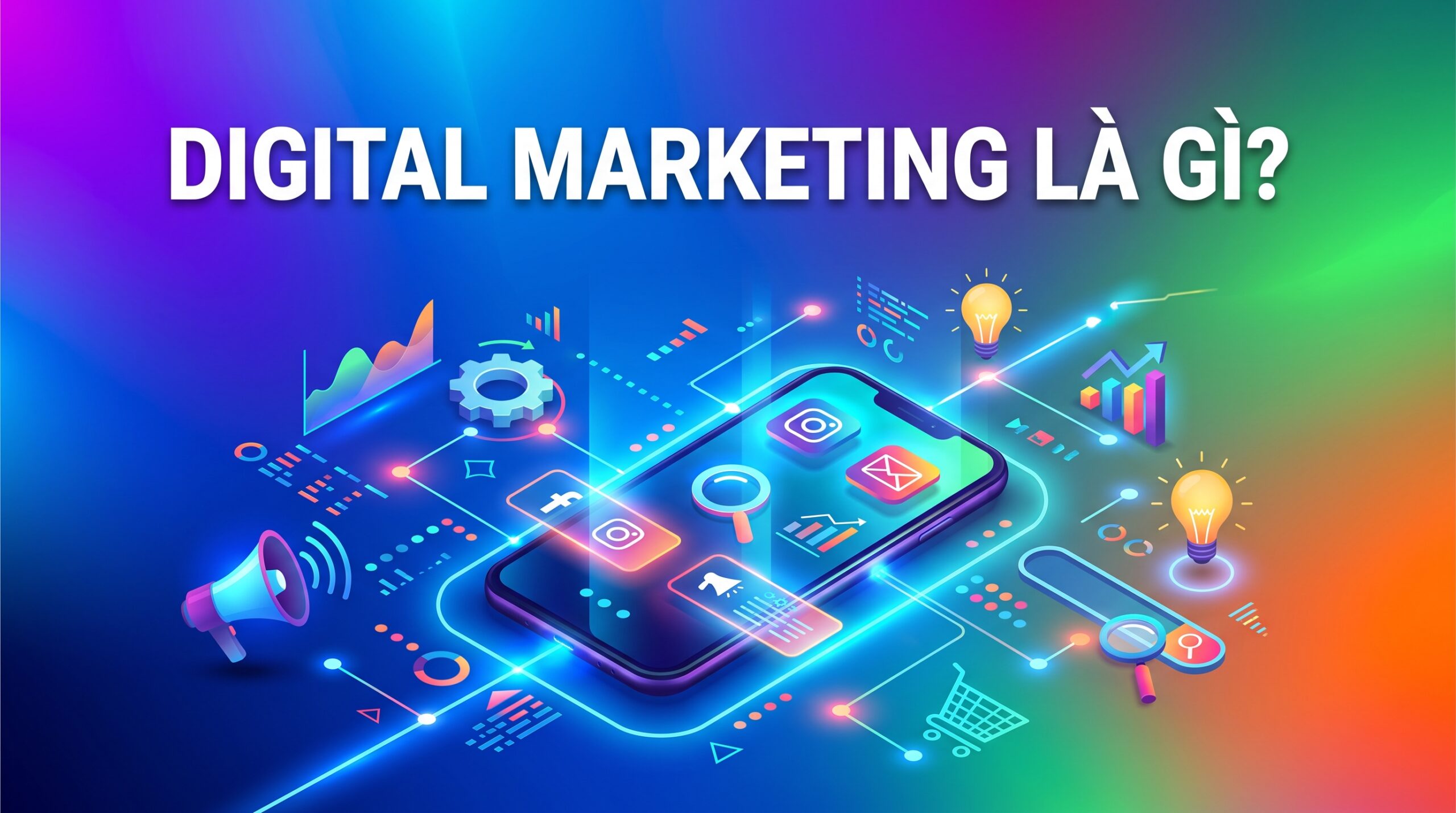 Tổng quan về Digital Marketing: Định nghĩa & Bản chất cốt lõi
