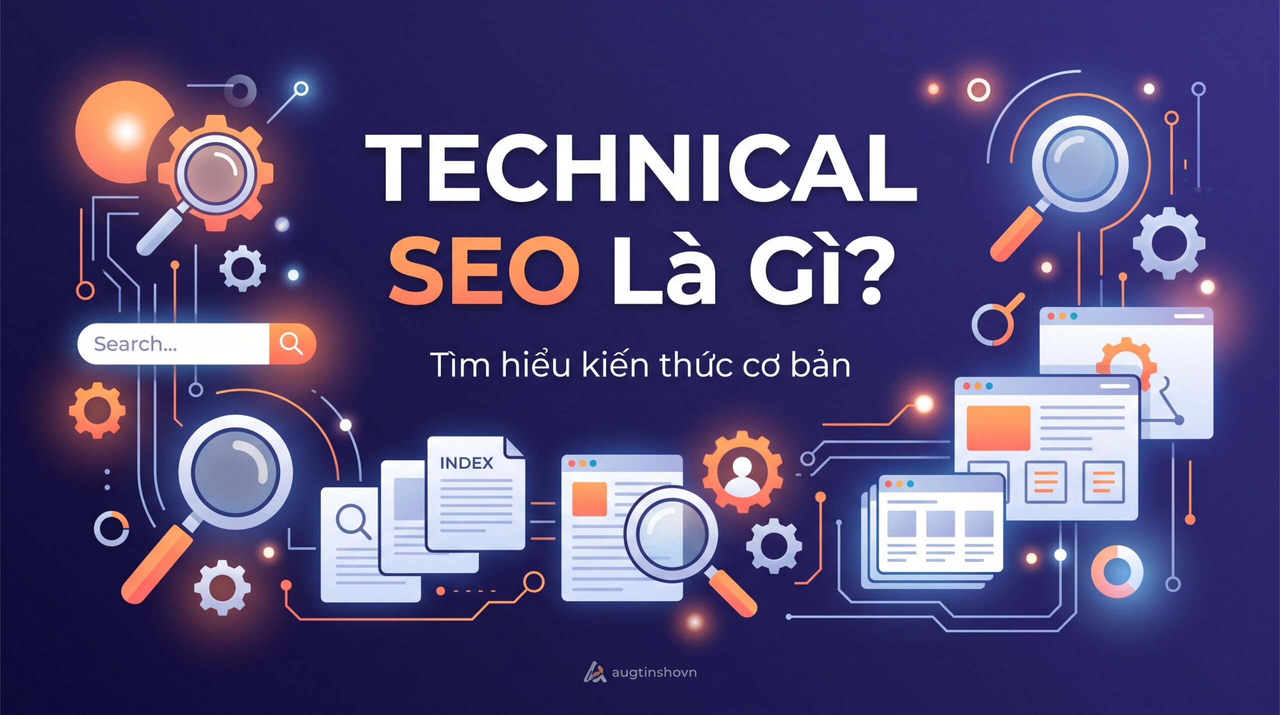 Technical SEO chính là hệ tuần hoàn giúp mang dòng máu nội dung đó đến với Google và người đọc.